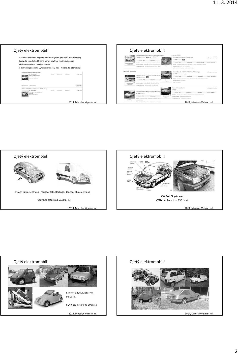 de, otomoto.pl Citroen Saxo electrique, Peugeot 106, Berlingo, Kangoo, Clio electrique Ceny bez baterií od 50.