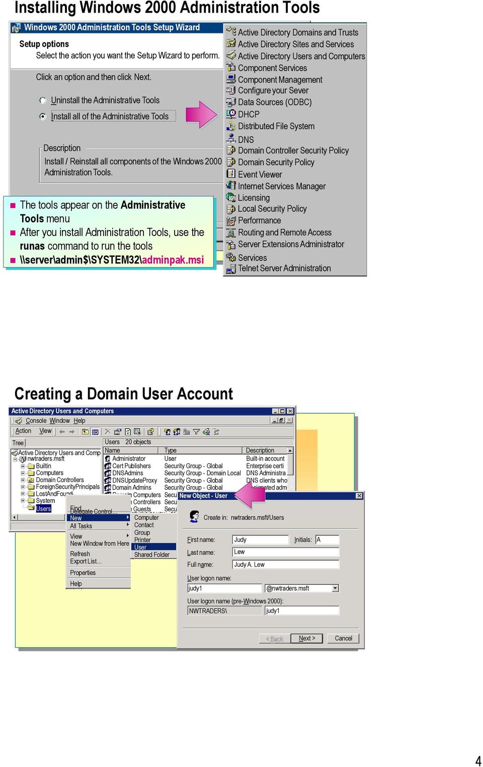 The tools appear on the Administrative Tools menu After you install Administration Tools, < Back use the runas command to run the tools \\server\admin$\system32\adminpak.