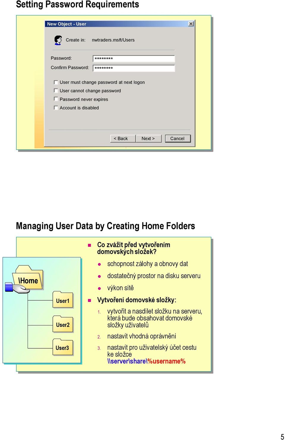 Back Next > Cancel Managing Data by Creating Home Folders \Home 1 2 3 Co zvážit před vytvořením domovských složek?