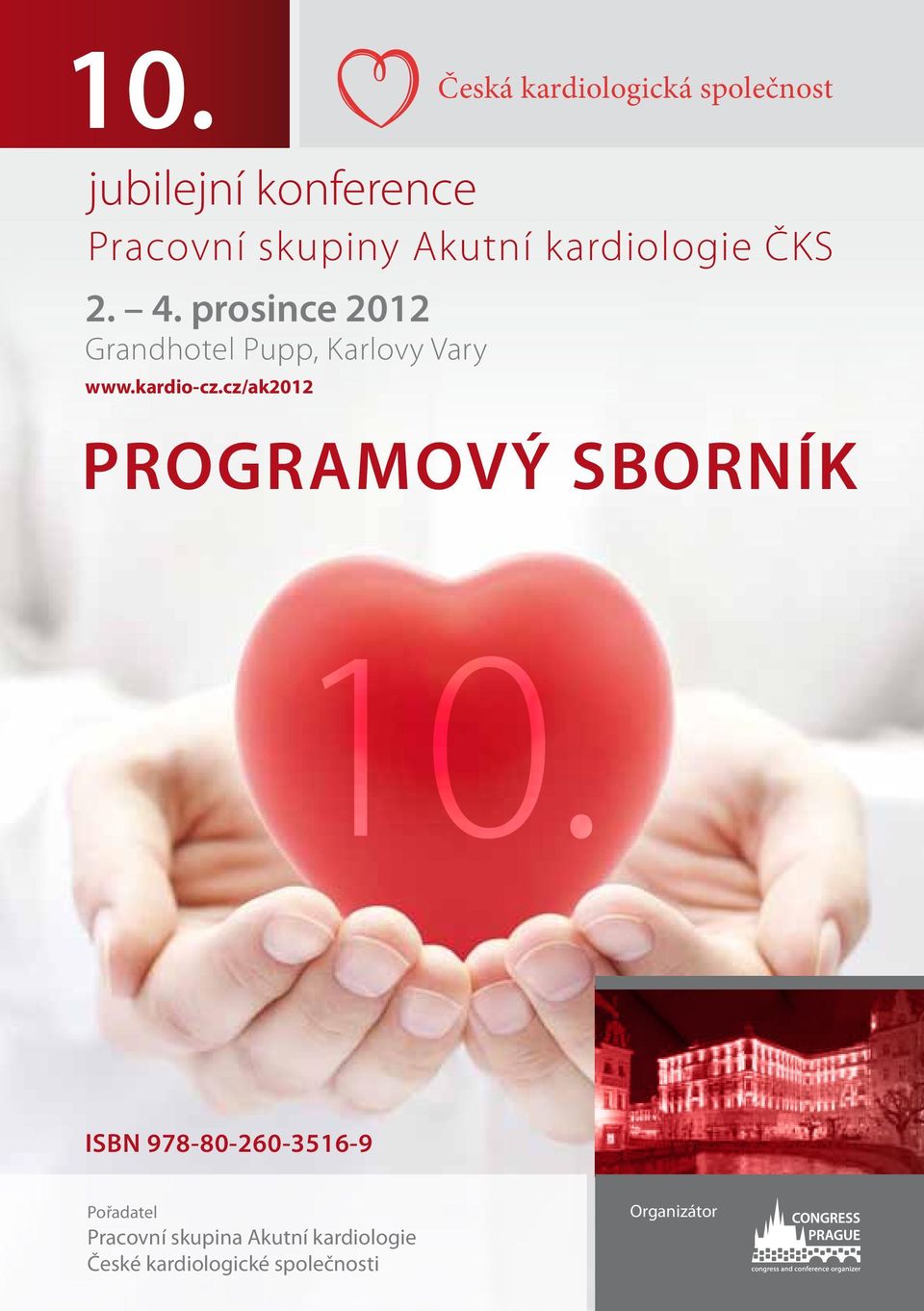společnost jubilejní konference Pracovní skupiny Akutní kardiologie ČKS 2. 4.