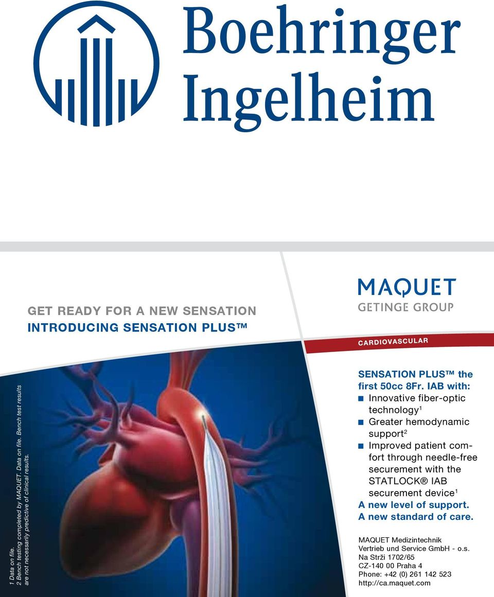 IAB with: Innovative fiber-optic technology 1 Greater hemodynamic support 2 Improved patient comfort through needle-free securement with the