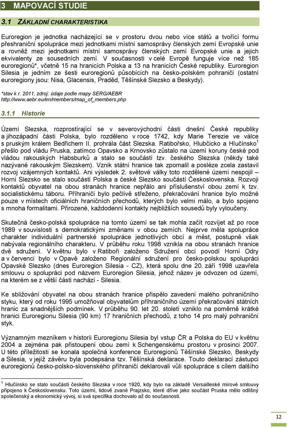 a rovněž mezi jednotkami místní samosprávy členských zemí Evropské unie a jejich ekvivalenty ze sousedních zemí.