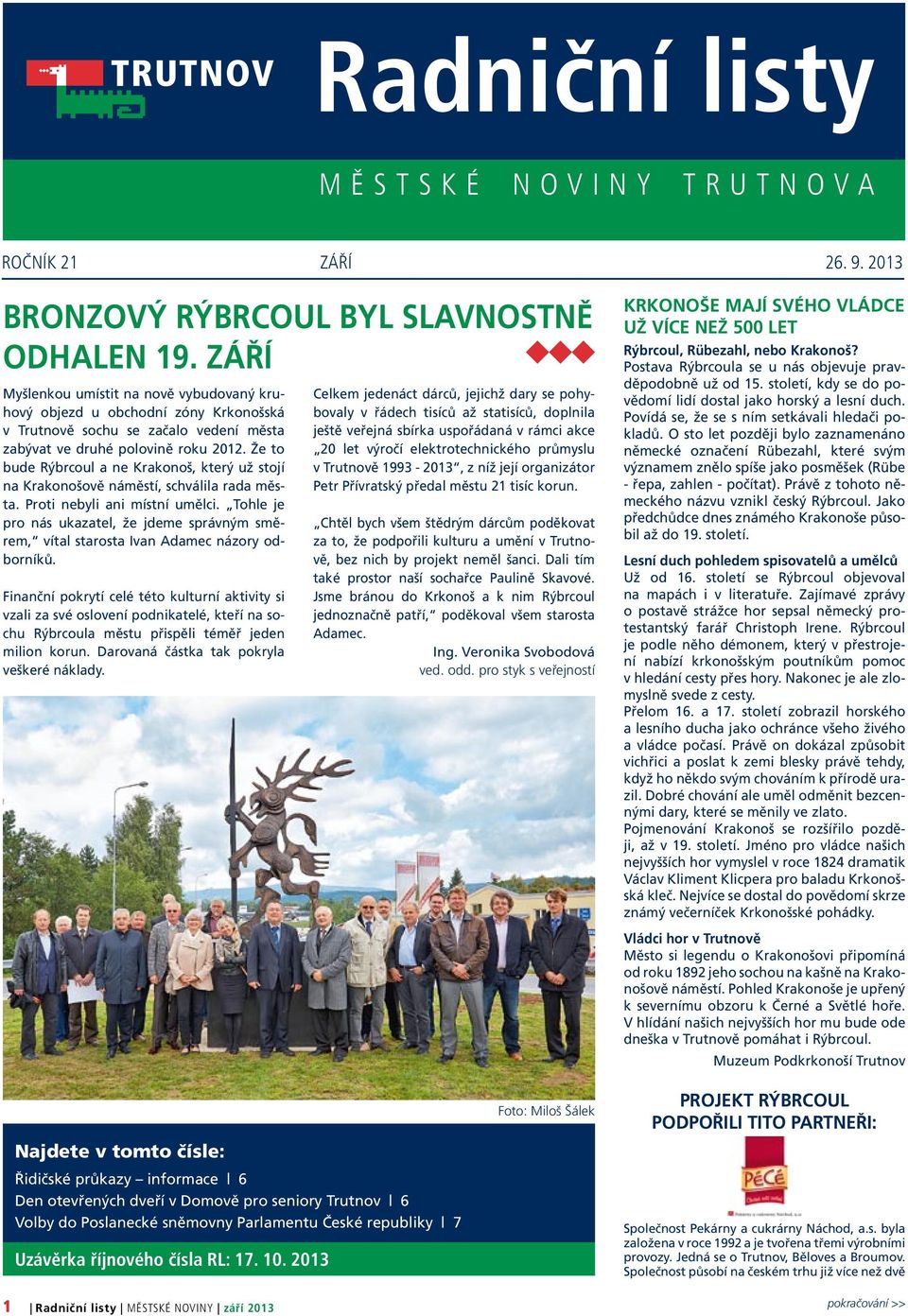 Že to bude Rýbrcoul a ne Krakonoš, který už stojí na Krakonošově náměstí, schválila rada města. Proti nebyli ani místní umělci.