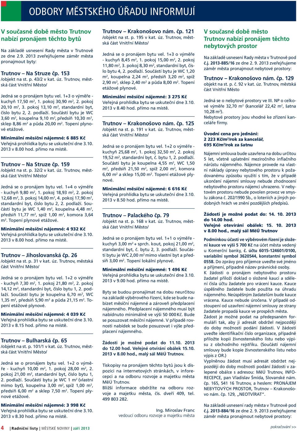 1+3 o výměře - kuchyň 17,50 m 2, 1. pokoj 30,90 m 2, 2. pokoj 20,10 m 2, 3. pokoj 13,10 m 2, standardní byt, číslo bytu 2, 2. podlaží.
