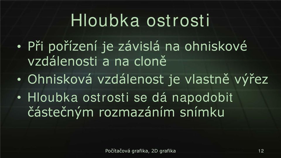 vzdálenost je vlastně výřez Hloubka ostrosti se dá