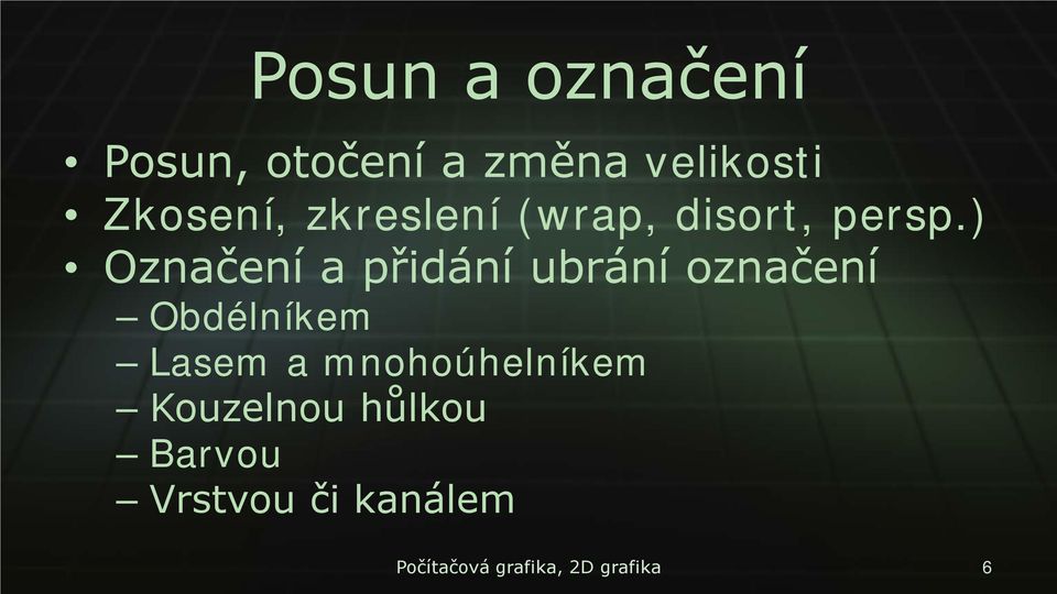 ) Označení a přidání ubrání označení Obdélníkem Lasem a