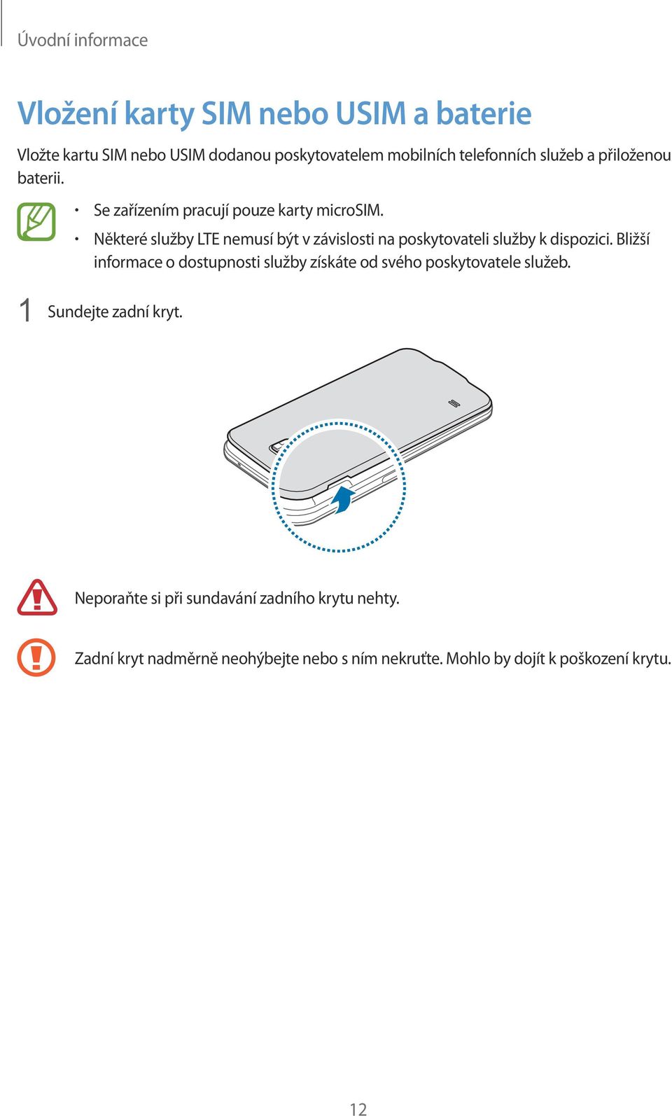 Některé služby LTE nemusí být v závislosti na poskytovateli služby k dispozici.