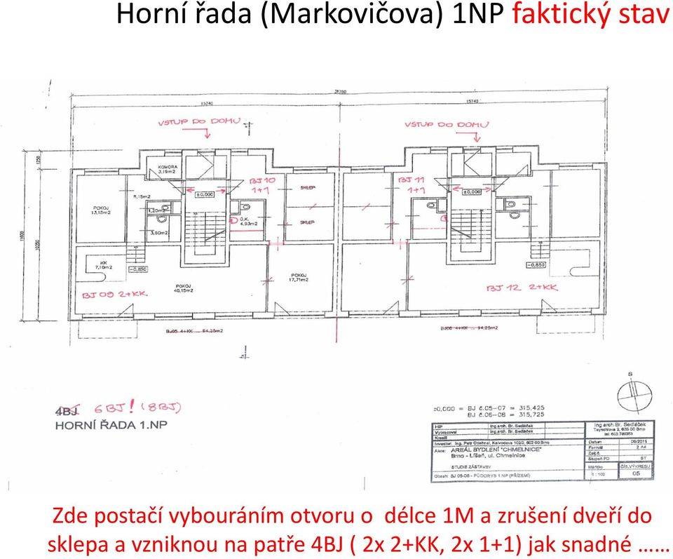 délce 1M a zrušení dveří do sklepa a