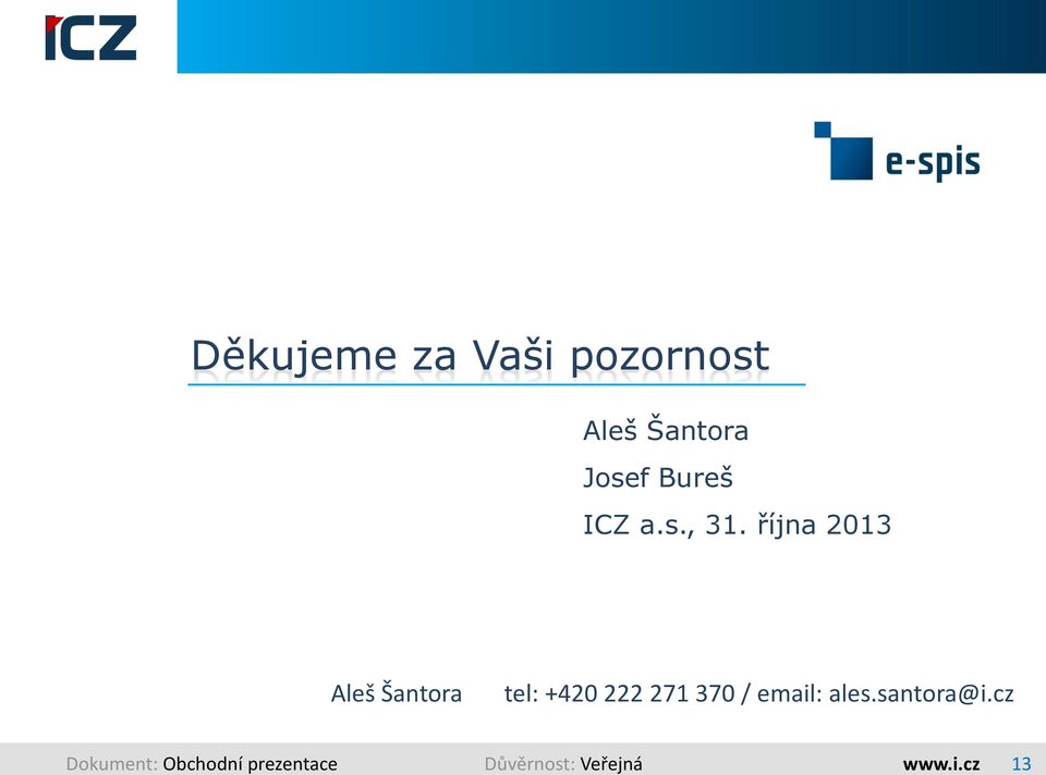 října 2013 Aleš Šantora tel: +420 222 271 370 /