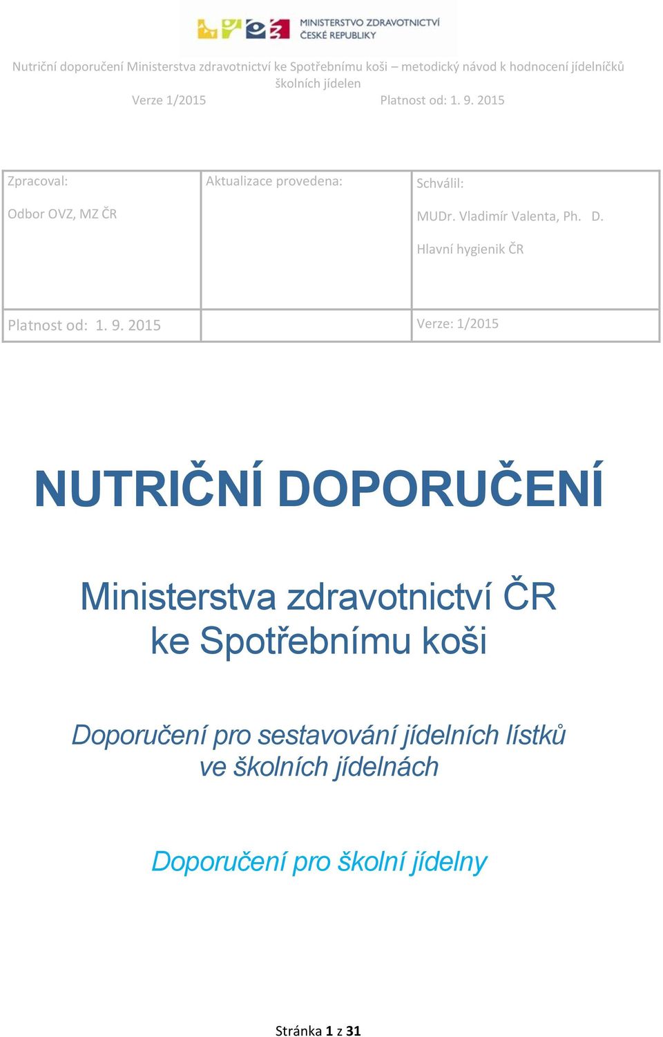 2015 Verze: 1/2015 NUTRIČNÍ DOPORUČENÍ Ministerstva zdravotnictví ČR ke