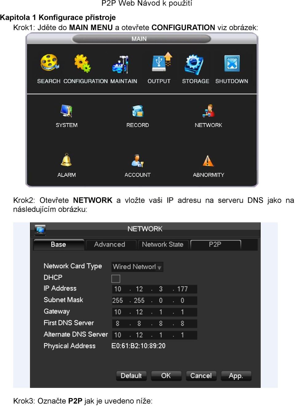 Otevřete NETWORK a vložte vaši IP adresu na serveru DNS jako na