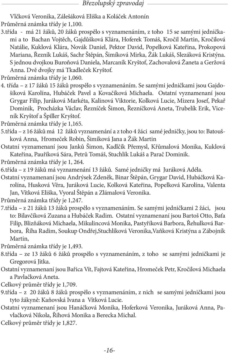 75, E 5224, DIALOG-EVROPA XXI Moravsko-slezsk kesansk akademie, z.s. ZPRAVODAJ OBCE TETICE Obec Tetice (Jihomoravsk, Znojmo) SEZNAMKA TOP GALAXYS, s.r.o., Dal tiskoviny pro veejnost (nelze jinam Databze periodickho tisku pro veejnost - sacicrm.info