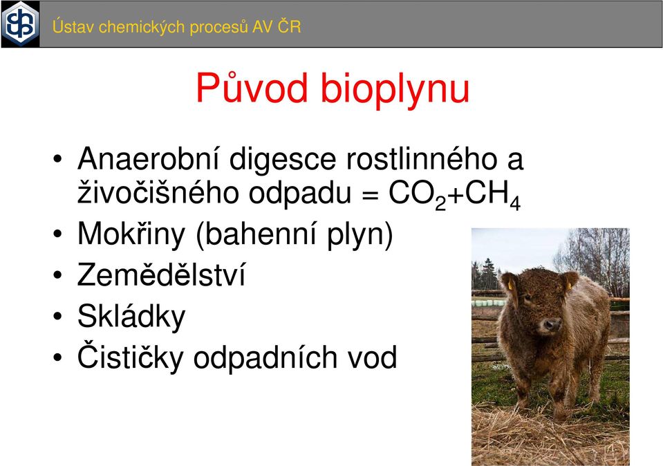 CO 2 +CH 4 Mokřiny (bahenní plyn)