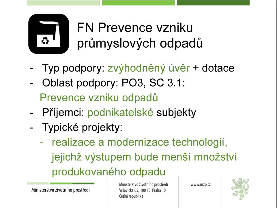 1: Prevence vzniku odpadů - Příjemci: podnikatelské subjekty - Typické