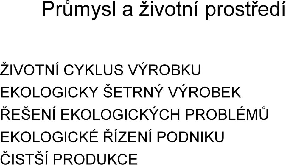 VÝROBEK ŘEŠENÍ EKOLOGICKÝCH PROBLÉMŮ