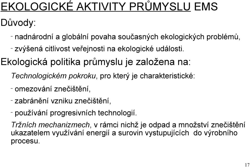 Ekologická politika průmyslu je založena na: Technologickém pokroku, pro který je charakteristické: omezování znečištění,