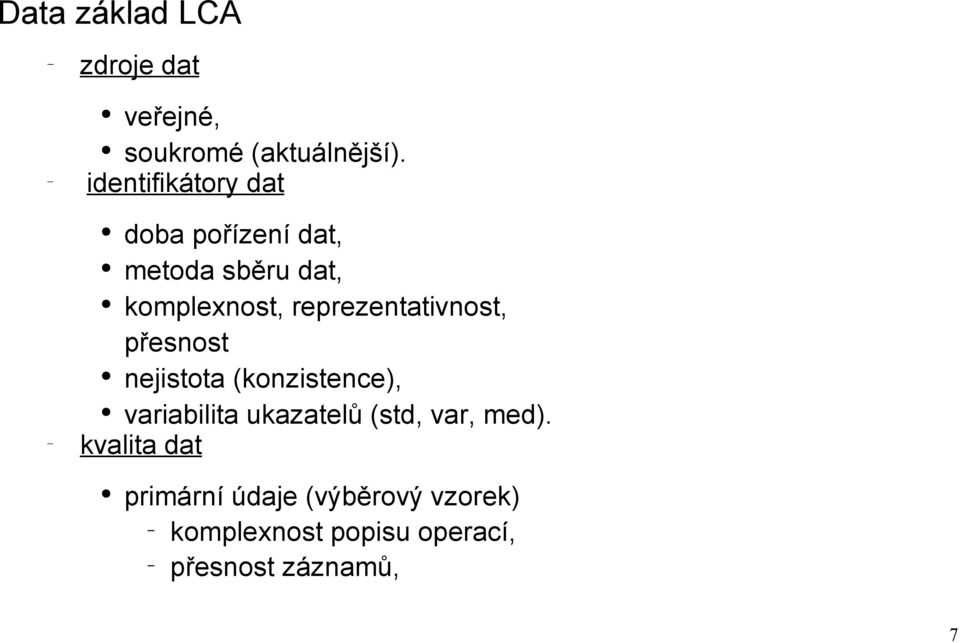 reprezentativnost, přesnost nejistota (konzistence), variabilita ukazatelů