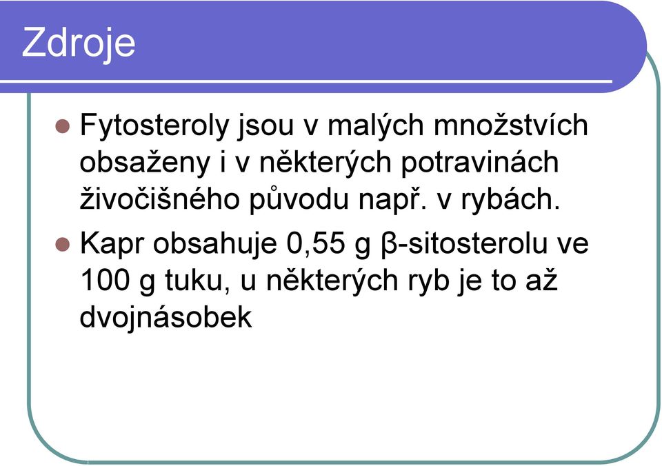 původu např. v rybách.