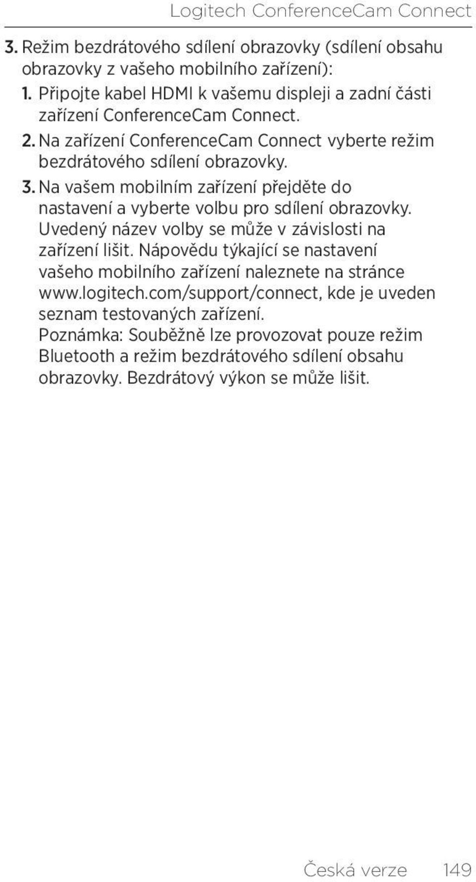 Na vašem mobilním zařízení přejděte do nastavení a vyberte volbu pro sdílení obrazovky. Uvedený název volby se může v závislosti na zařízení lišit.