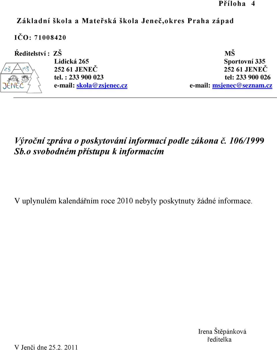 cz e-mail: msjenec@seznam.cz Výroční zpráva o poskytování informací podle zákona č. 106/1999 Sb.