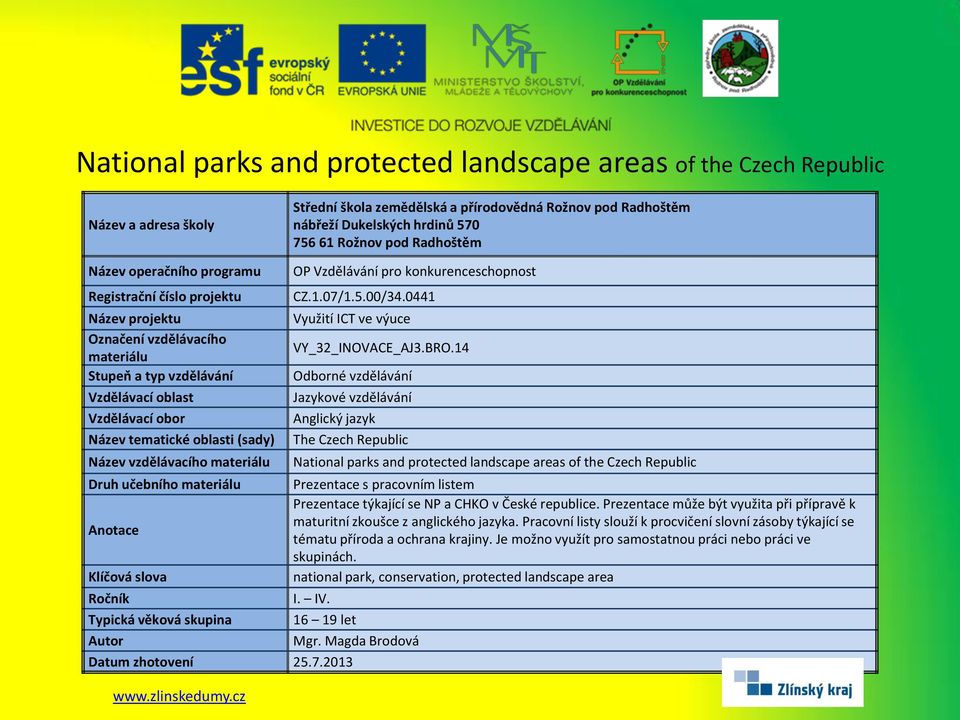 2013 National parks and protected landscape areas of the Czech Republic Prezentace týkající se NP a CHKO v České republice.