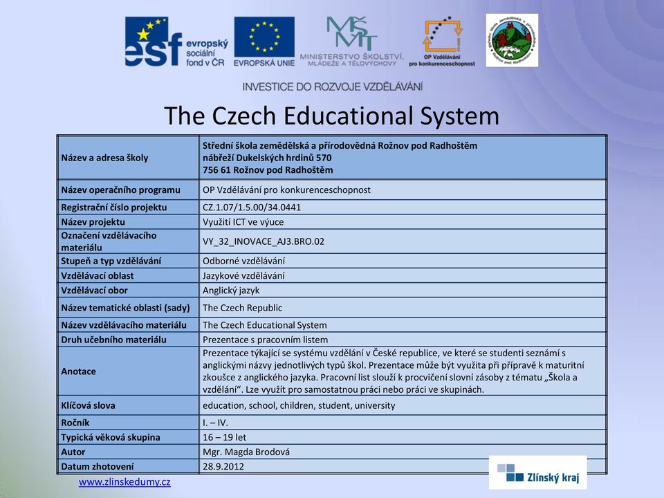 anglickými názvy jednotlivých typů škol. Prezentace může být využita při přípravě k maturitní zkoušce z anglického jazyka.