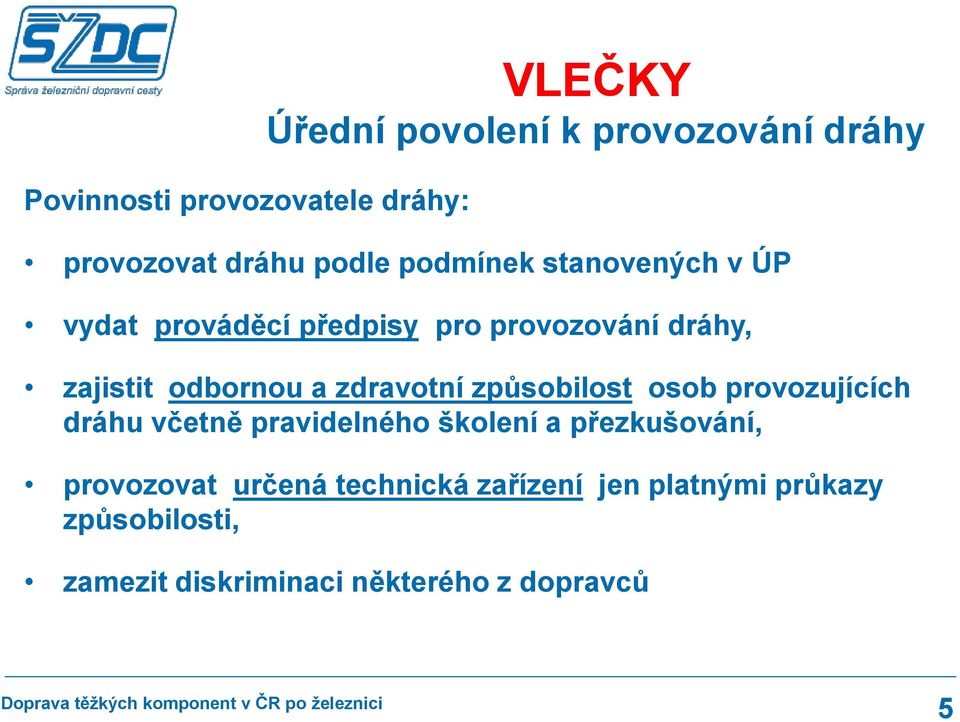 zdravotní způsobilost osob provozujících dráhu včetně pravidelného školení a přezkušování,