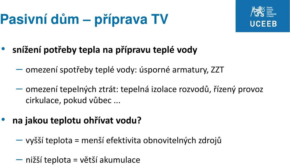 izolace rozvodů, řízený provoz cirkulace, pokud vůbec.