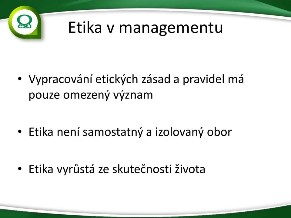 omezený význam Etika není samostatný a