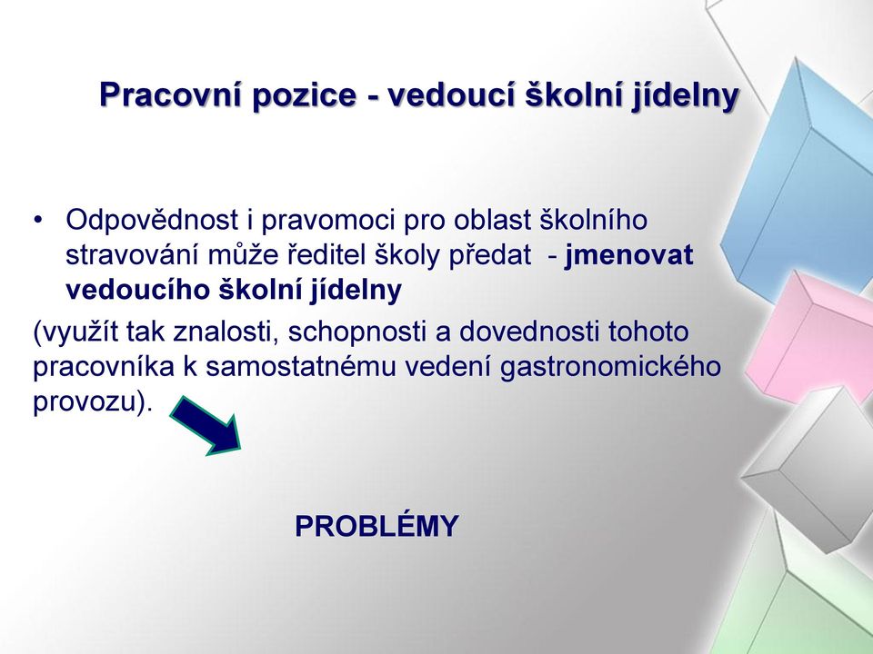 vedoucího školní jídelny (využít tak znalosti, schopnosti a