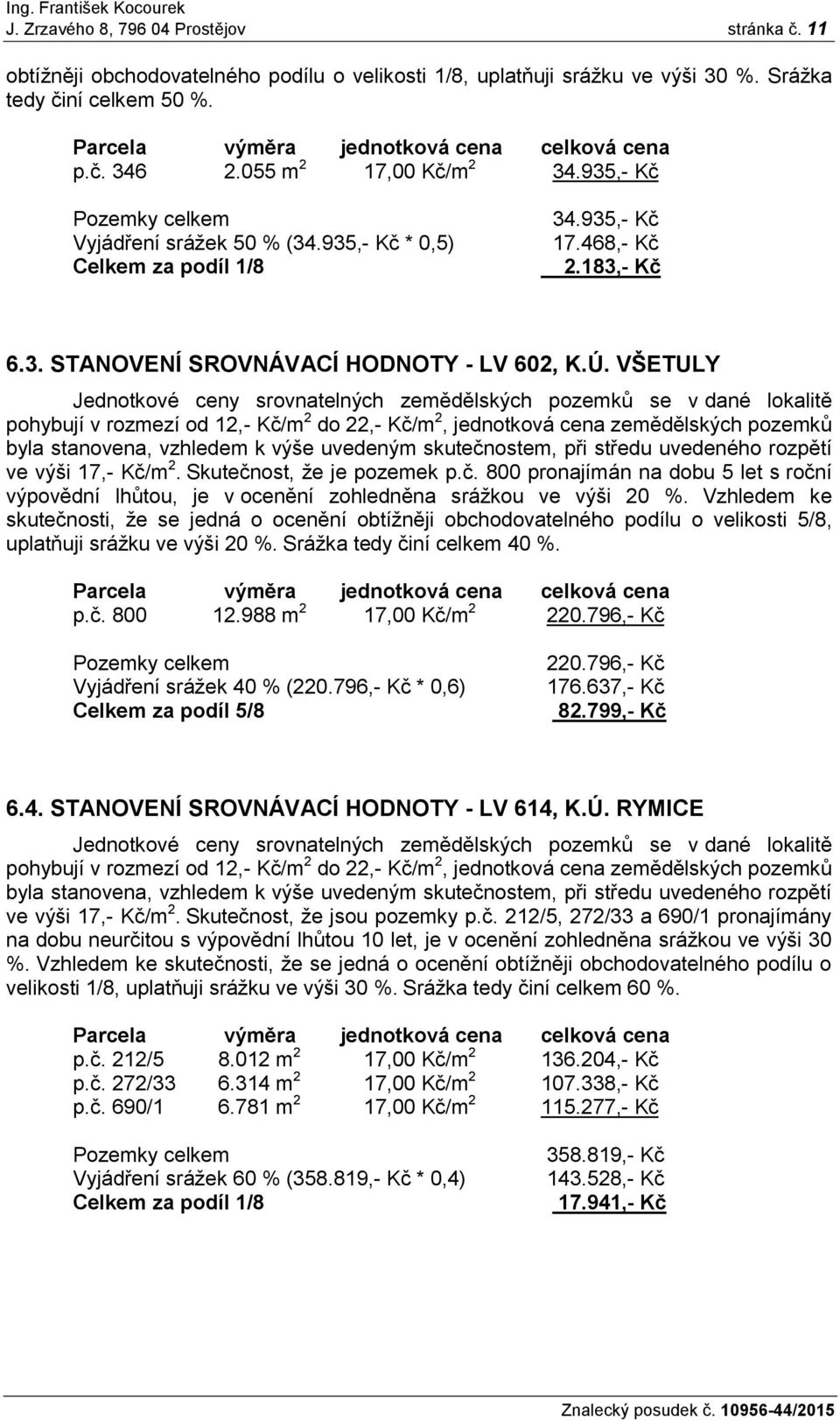 183,- Kč 6.3. STANOVENÍ SROVNÁVACÍ HODNOTY - LV 602, K.Ú.