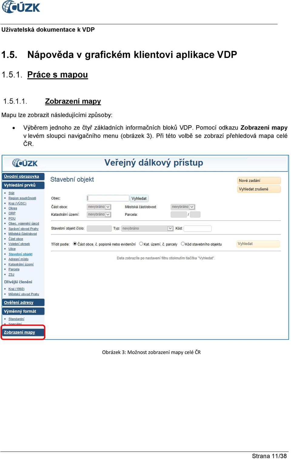 bloků VDP. Pomocí odkazu Zobrazení mapy v levém sloupci navigačního menu (obrázek 3).