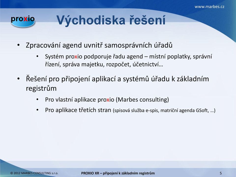 systémů úřadu k základním registrům Pro vlastní aplikace (Marbes consulting) Pro aplikace