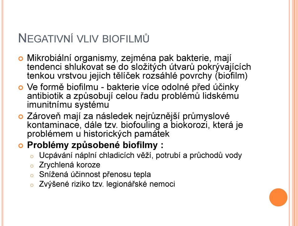 systému Zároveň mají za následek nejrůznější průmyslové kontaminace, dále tzv.