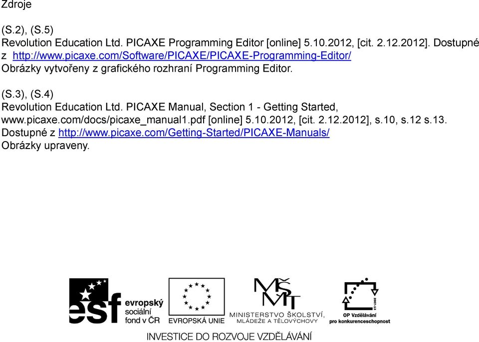 com/software/picaxe/picaxe-programming-editor/ Obrázky vytvořeny z grafického rozhraní Programming Editor. (S.3), (S.