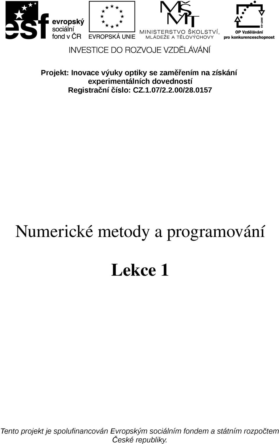 0157 Numerické metody a programování Lekce 1 Tento projekt je