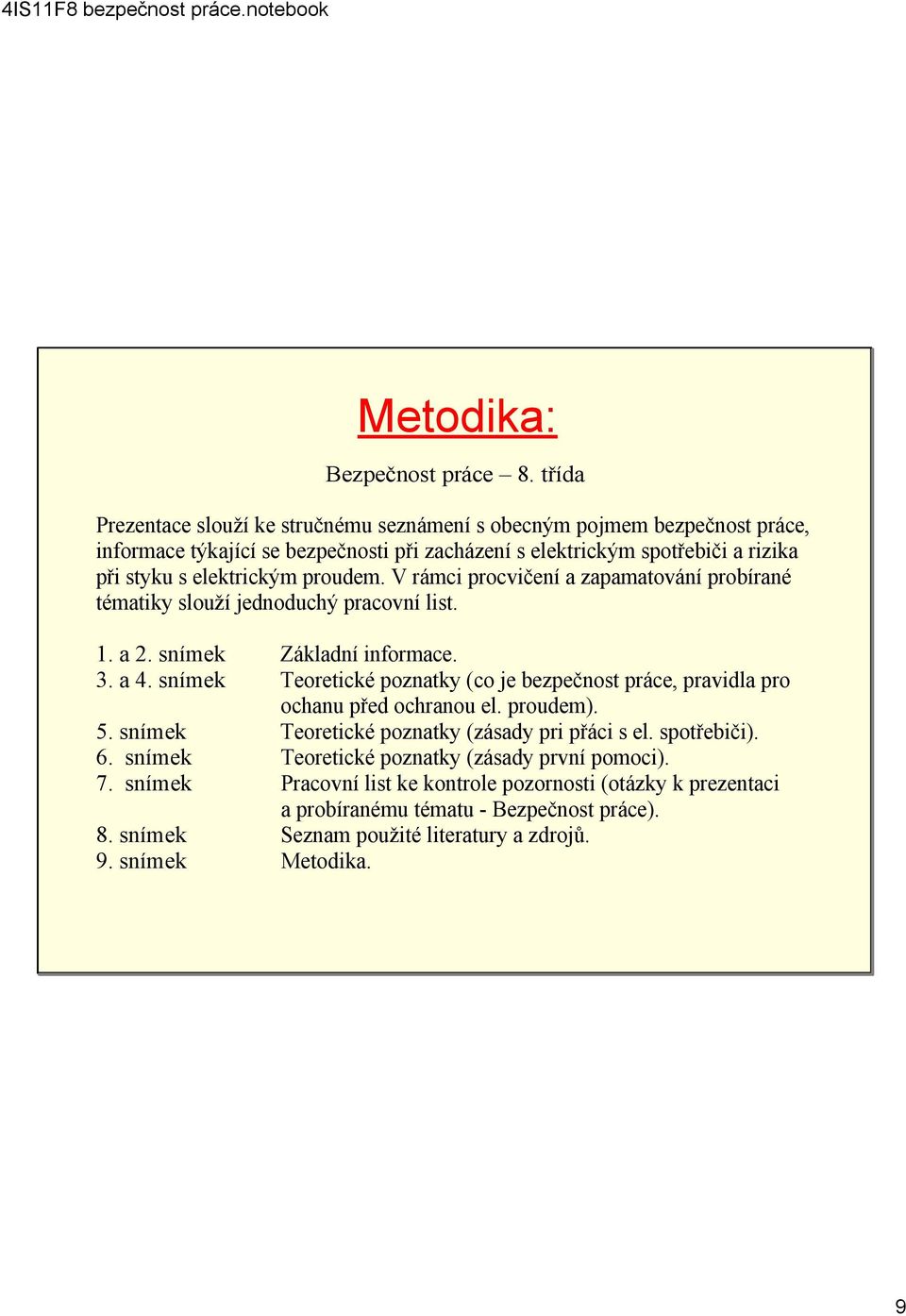 proudem. V rámci procvičení a zapamatování probírané tématiky slouží jednoduchý pracovní list. 1. a 2. snímek Základní informace. 3. a 4.