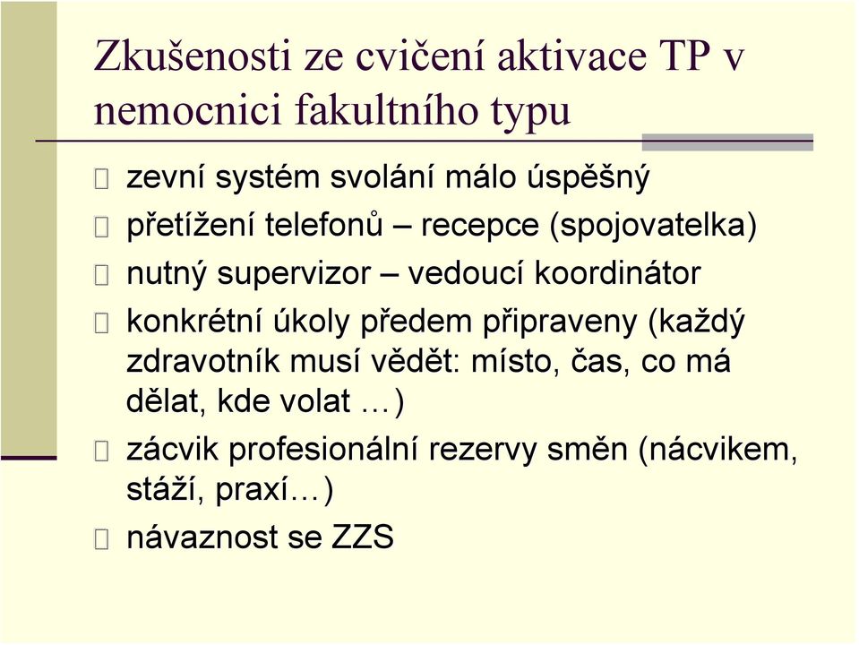 konkrétn tní úkoly předem p edem připraveny p (každý zdravotník k musí vědět: místo, m čas, co