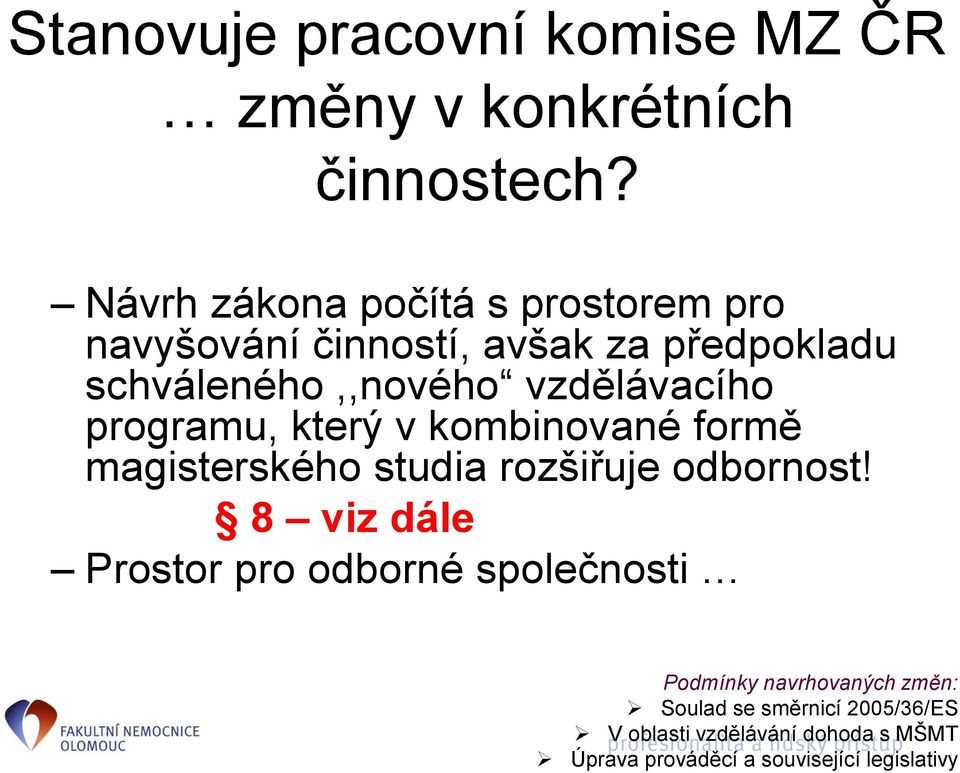 vzdělávacího programu, který v kombinované formě magisterského studia rozšiřuje odbornost!