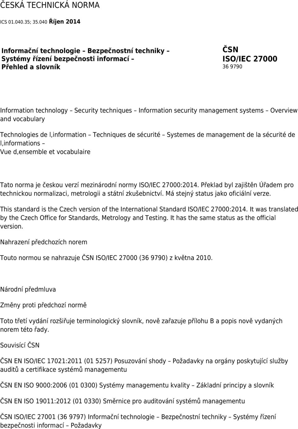 security management systems Overview and vocabulary Technologies de l,information Techniques de sécurité Systemes de management de la sécurité de l,informations Vue d,ensemble et vocabulaire Tato