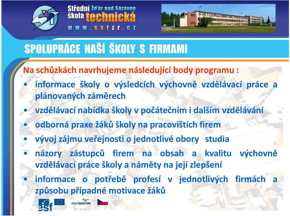 pracovištích firem vývoj zájmu veřejnosti o jednotlivé obory studia názory zástupců firem na obsah a kvalitu