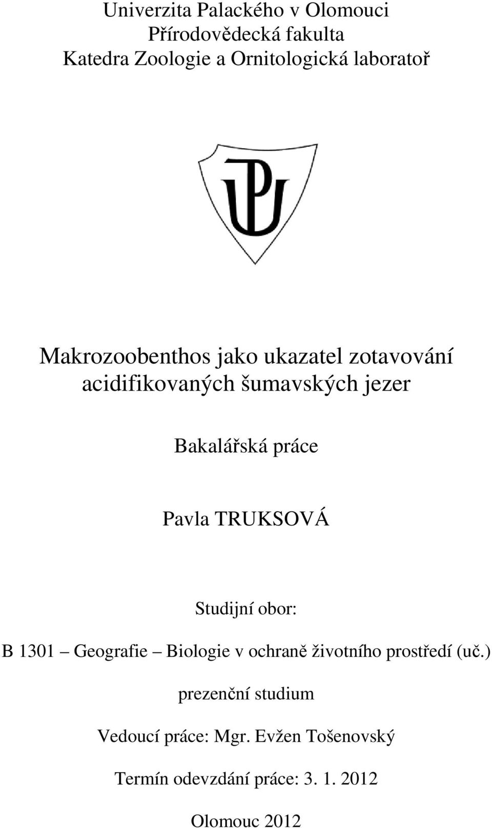práce Pavla TRUKSOVÁ Studijní obor: B 1301 Geografie Biologie v ochraně životního prostředí (uč.