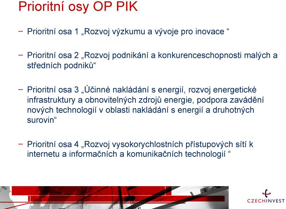 Prioritní osa 3 Účinné nakládání s energií, rozvoj energetické infrastruktury a obnovitelných zdrojů energie, podpora