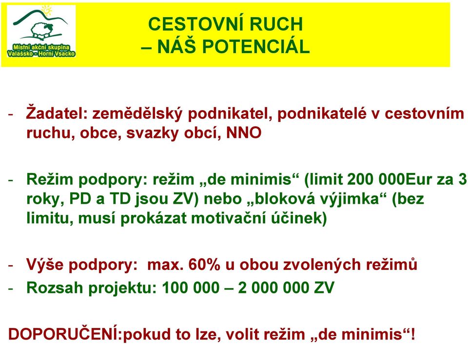 nebo bloková výjimka (bez limitu, musí prokázat motivační účinek) - Výše podpory: max.