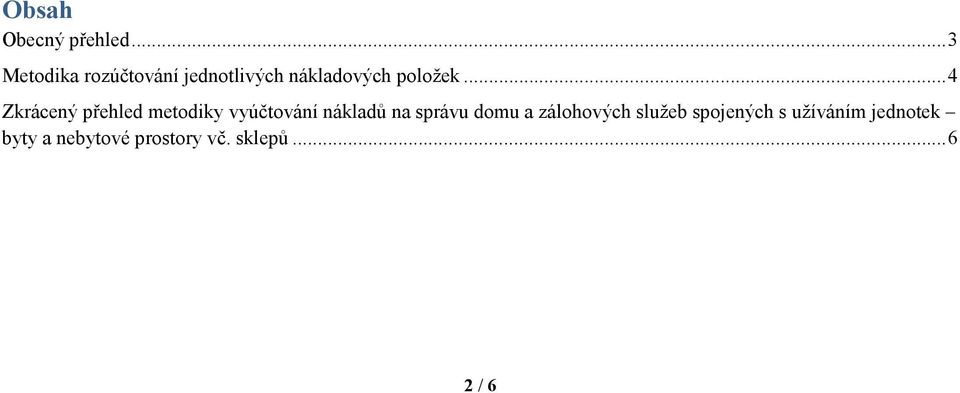 .. 4 Zkrácený přehled metodiky vyúčtování nákladů na správu