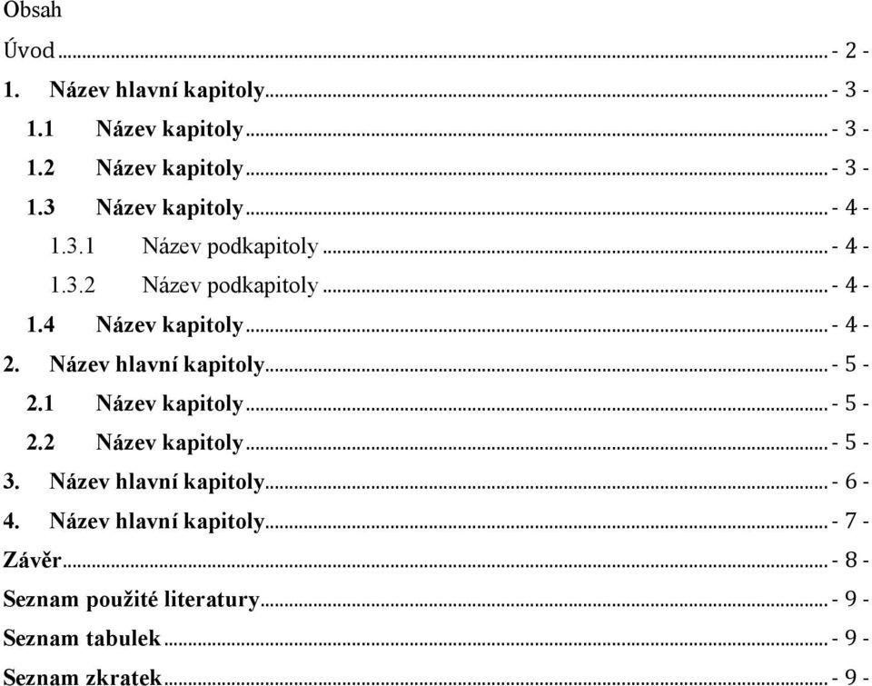 Název hlavní kapitoly... - 5-2.1 Název kapitoly... - 5-2.2 Název kapitoly... - 5-3. Název hlavní kapitoly... - 6-4.