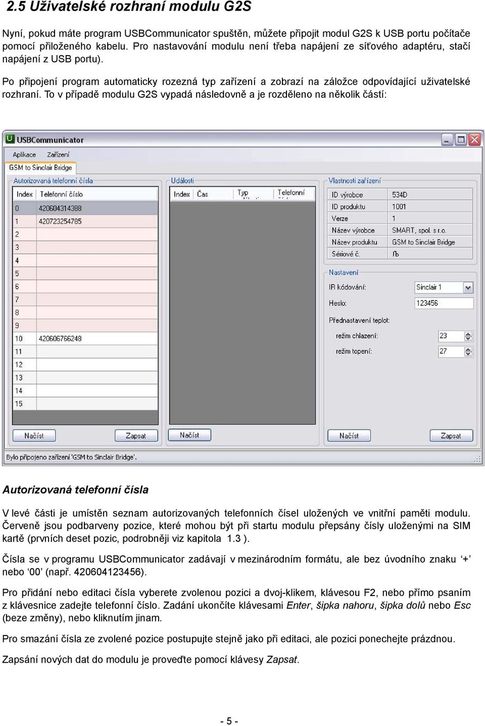 Po připojení program automaticky rozezná typ zařízení a zobrazí na záložce odpovídající uživatelské rozhraní.