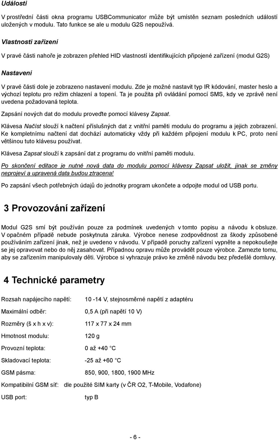 Zde je možné nastavit typ IR kódování, master heslo a výchozí teplotu pro režim chlazení a topení. Ta je použita při ovládání pomocí SMS, kdy ve zprávě není uvedena požadovaná teplota.