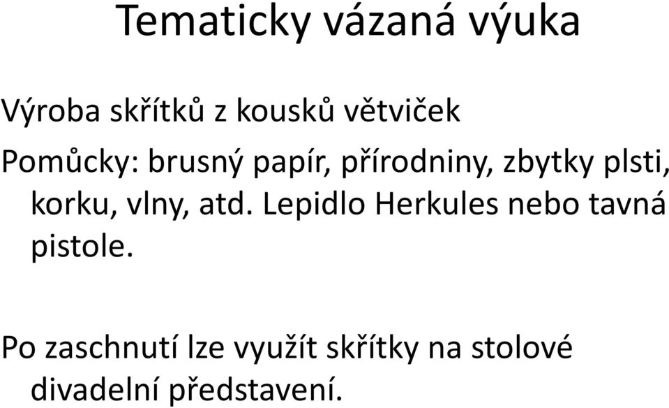 vlny, atd. Lepidlo Herkules nebo tavná pistole.