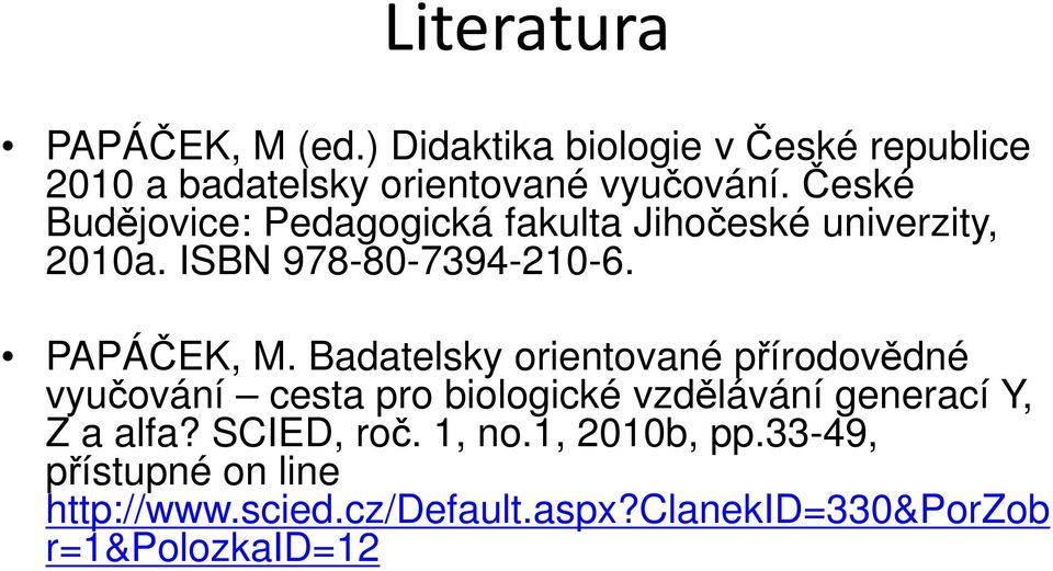 Badatelsky orientované přírodovědné vyučování cesta pro biologické vzdělávání generací Y, Z a alfa?